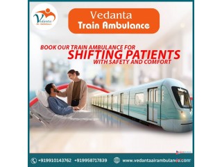 Book Train Ambulance in Patna with Excellent Medical Treatment by Vedanta