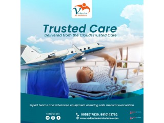 Obtain Air Ambulance in Delhi with Advanced Medical Care by Vedanta Air Ambulance