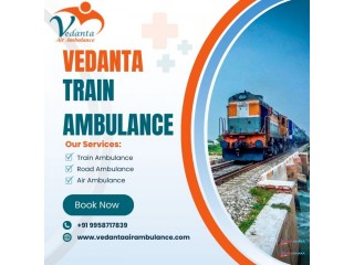 Take Vedanta Train Ambulance from Patna with Unique Medical Treatment