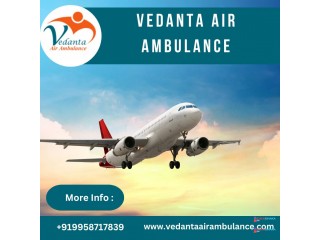 Select Air Ambulance from Delhi with Matchless Medical Support by Vedanta