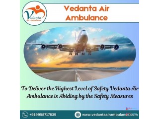 Hire Vedanta Air Ambulance Service in Mumbai for Incomparable Patient Reallocation at Affordable Fee