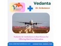 book-vedanta-air-ambulance-service-in-dibrugarh-with-a-high-tech-medical-kit-small-0