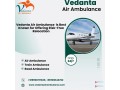 hire-vedanta-air-ambulance-service-in-hyderabad-for-rapid-and-comfy-patient-transfer-small-0