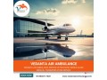 obtain-air-ambulance-from-guwahati-by-vedanta-with-an-experienced-medical-crew-small-0