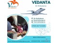 pick-fabulous-vedanta-air-ambulance-service-in-silchar-with-ventilator-setup-at-budget-friendly-small-0