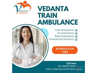 Vedanta Train Ambulance Service in Patna Provides Reliable Services for Long-Distance Care