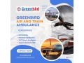 safely-complete-the-transfer-mission-through-greenbird-air-and-train-ambulance-services-in-guwahati-small-0