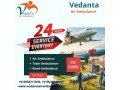 book-air-ambulance-in-mumbai-with-excellent-medical-support-by-vedanta-small-0