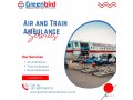 ensuring-swift-and-comfort-relocation-by-greenbird-air-and-train-ambulance-service-in-raigarh-small-0