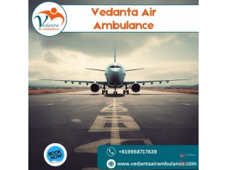 Select Trusted Air Ambulance in Guwahati with Supeior Medical Setup by Vedanta