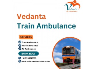 Emergency Train Ambulance Services in Patna from Vedanta with Safe Medical Transfers