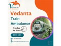 best-train-ambulance-services-in-guwahati-by-vedanta-for-advanced-medical-facilities-small-0