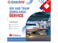 greenbird-air-and-train-ambulance-service-in-jamshedpur-relocate-patients-with-best-medical-facilities-small-0