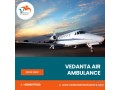 take-an-air-ambulance-from-chennai-with-a-modern-setup-by-vedanta-air-ambulance-small-0