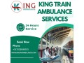 always-choose-king-train-ambulance-in-kolkata-for-a-high-level-of-care-small-0