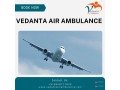 book-the-safest-vedanta-air-ambulance-service-in-ranchi-at-low-charges-small-0