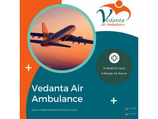 Use the best Vedanta Air Ambulance Services in Bhopal that includes the best medical services