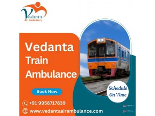 Avail the Best Vedanta Train Ambulance Service in Vellore Provides Stress-Free and Reliable Patient Transportation