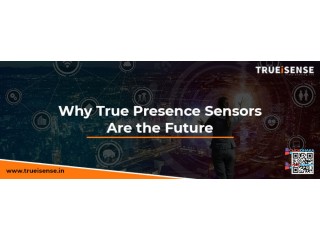 Why True Presence Sensors Are the Future