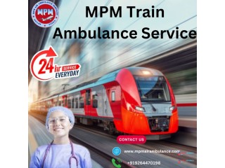 24/7 MPM Train Ambulance Service in Guwahati offers Expert Critical Care on the Move