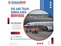 greenbird-air-and-train-ambulance-service-in-ahmedabad-relocate-patients-swiftly-small-0