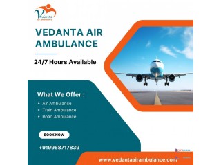 Obtain a Top-Level Air Ambulance in Patna with Proper Medical Aid from Vedanta