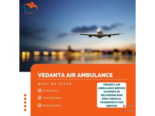 Book Air Ambulance in Delhi with Perfect Medical Attention by Vedanta