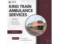 king-train-ambulance-bangalore-is-available-for-patients-who-need-medical-transportation-small-0